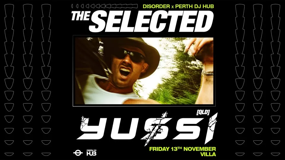 DISORDER x Perth DJ Hub present: THE SELECTED ft. YUSSI [QLD] poster