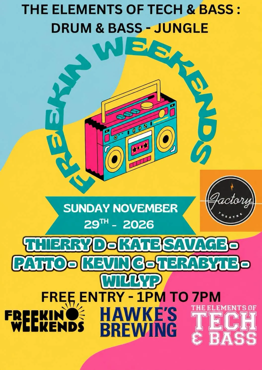 THE ELEMENTS OF TECH & BASS & THE FACTORY THEATRE ( FREE ENTRY ) FREEKIN WEEKENDS poster