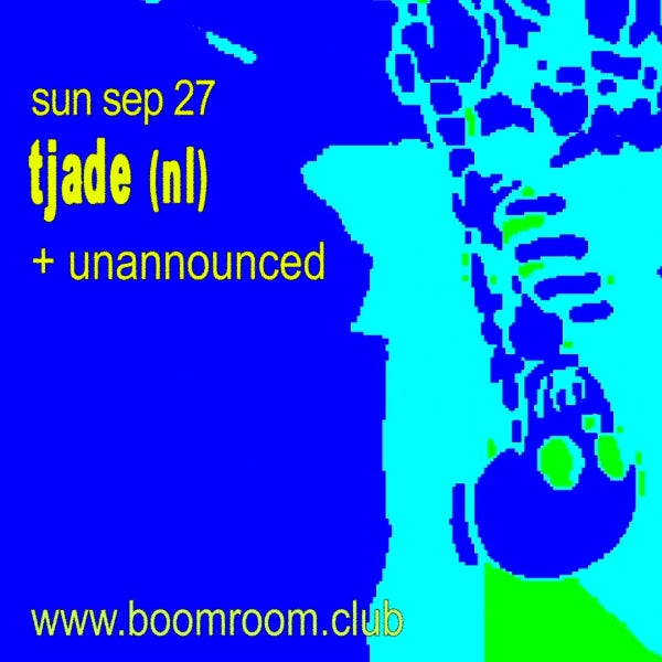 Tjade (NL) + unannounced ** DOORSALES ONLY FROM 9PM poster